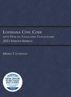 Louisiana Civil Code with Official Legislative Commentary: 2023 Student Edition - Lonegrass, Melissa T.