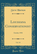 Louisiana Conservationist, Vol. 10: October 1958 (Classic Reprint)