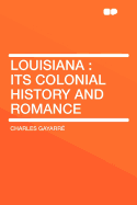 Louisiana: Its Colonial History and Romance