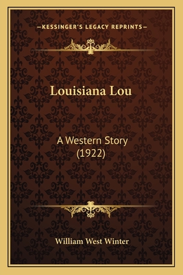 Louisiana Lou: A Western Story (1922) - Winter, William West