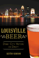 Louisville Beer: Derby City History on Draft