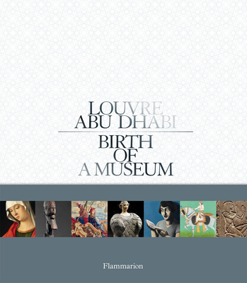 Louvre Abu Dhabi: Birth of a Museum - des Cars, Laurence