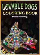 Lovable Dogs Coloring Book: Adult Coloring book for Dog Lovers with 40 Fun and Relaxing Designs