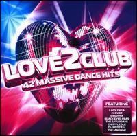 Love 2 Club: 42 Massive Dance Hits - Various Artists