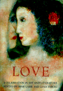 Love: A Celebration in Art & Literature - Lahr, Jane, and Tabori, Lena