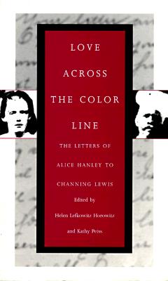 Love Across the Color Line - Horowitz, Helen Lefkowitz, and Mitchell, Phoebe, and Peiss, Kathy L