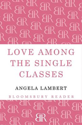 Love Among the Single Classes - Lambert, Angela