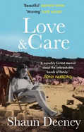 Love and Care: 'A superbly honest memoir about the unbreakable bonds of family, the cruelty of passing time and a love that never dies.' Tony Parsons
