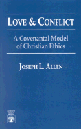 Love and Conflict: A Covenantal Model of Christian Ethics