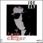 Love and Danger - Joe Ely