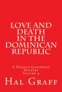 Love and Death in the Dominican Republic: A Harold Gatewood Mystery Volume 9