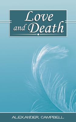 Love and Death, Poems of Alexander Campbell - Campbell, Alexander, Sir