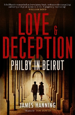 Love and Deception: Philby in Beirut - Hanning, James