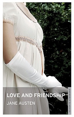 Love and Friendship and Other Writings - Austen, Jane