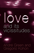 Love and its Vicissitudes