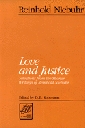 Love and Justice: Selections from the Shorter Writings of Reinhold Niebuhr