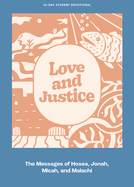 Love and Justice - Teen Devotional: The Messages of Hosea, Jonah, Micah, and Malachi Volume 11