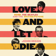 Love and Let Die: Bond, the Beatles and the British Psyche