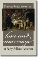 Love and Marriage in Early African America