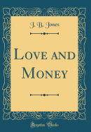 Love and Money (Classic Reprint)