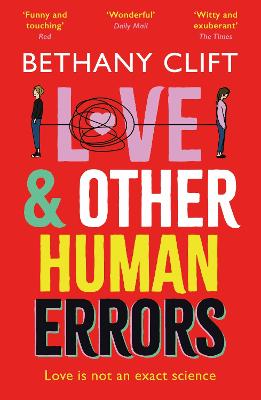 Love And Other Human Errors: set in the near future, the most original rom-com you'll read this year! - Clift, Bethany