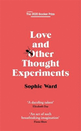 Love and Other Thought Experiments: Longlisted for the Booker Prize 2020