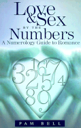 Love and Sex by the Numbers: A Numerology Guide to Romance