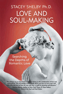 Love and Soul-Making: Searching the Depths of Romantic Love