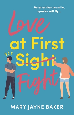 Love at First Fight: The perfect binge-read romcom - Baker, Mary Jayne