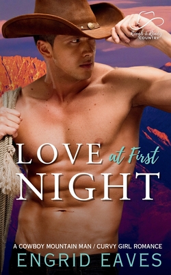 Love at First Night: A Cowboy Mountain Man / Curvy Girl Romance - Eaves, Engrid