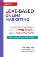 Love-Based Online Marketing: Campaigns to Grow a Business You Love and That Loves You Back
