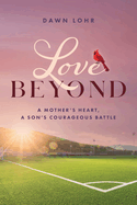 Love Beyond: A Mother's Heart, a Son's Courageous Battle