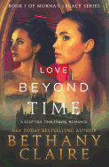Love Beyond Time: A Scottish, Time Travel Romance