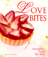 Love Bites: Romantic Food for Two - White, Jennifer