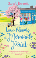 Love Blooms at Mermaids Point: A glorious, uplifting read from bestseller Sarah Bennett