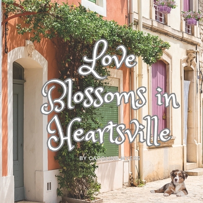 Love Blossoms in Heartsville - Myers, Caroline