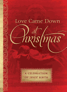 Love Came Down at Christmas: A Celebration of Jesus' Birth