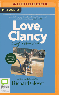 Love, Clancy: A Dog's Letters Home - Glover, Richard (Read by)