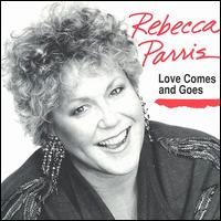 Love Comes and Goes - Rebecca Parris
