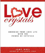 Love Crystals: Energize Your Love Life with the Power of Crystals