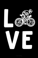 Love Cycling: Black Journal Notebook for People Who Love to Cycle on the Bike or at the Gym, Spinning, Spin Class, Triathlon Cyclers
