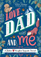 Love, Dad and Me: A Father and Daughter Keepsake Journal