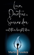 Love Devotion Surrender and other bright ideas