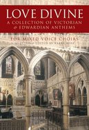 Love Divine: A Collection of Victorian and Edwardian Anthems