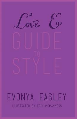 Love E Guide to Style - Easley, Evonya, and Respres, Lorigan (Prepared for publication by)