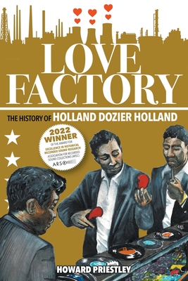 Love Factory: The History of Holland Dozier Holland - Priestley, Howard