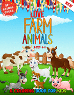 Love Farm Animals: A Kids Coloring Book Ages 4 To 8 - Lovely 50 + Farm Animals Coloring Book For Kids Who Love Farm