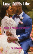 Love Feels Like: Malik & Alexandria's Story