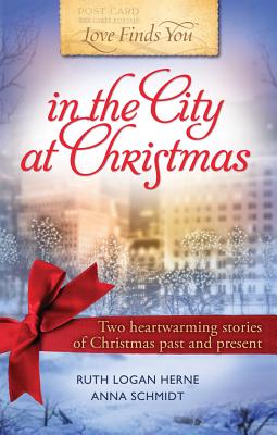 Love Finds You in the City at Christmas 2-In-1 - Herne, Ruth Logan, and Schmidt, Anna