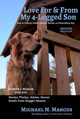 Love For & From My 4-Legged Son: How an ordinary golden retriever became an extraordinary dog - Marcus, Michael N